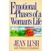Emotional Phases of a Woman's Life by Julia Lush, Patricia H. Rushford, Jean Lush
